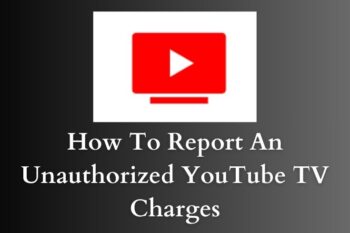 Report Unauthorized YouTube TV Charges